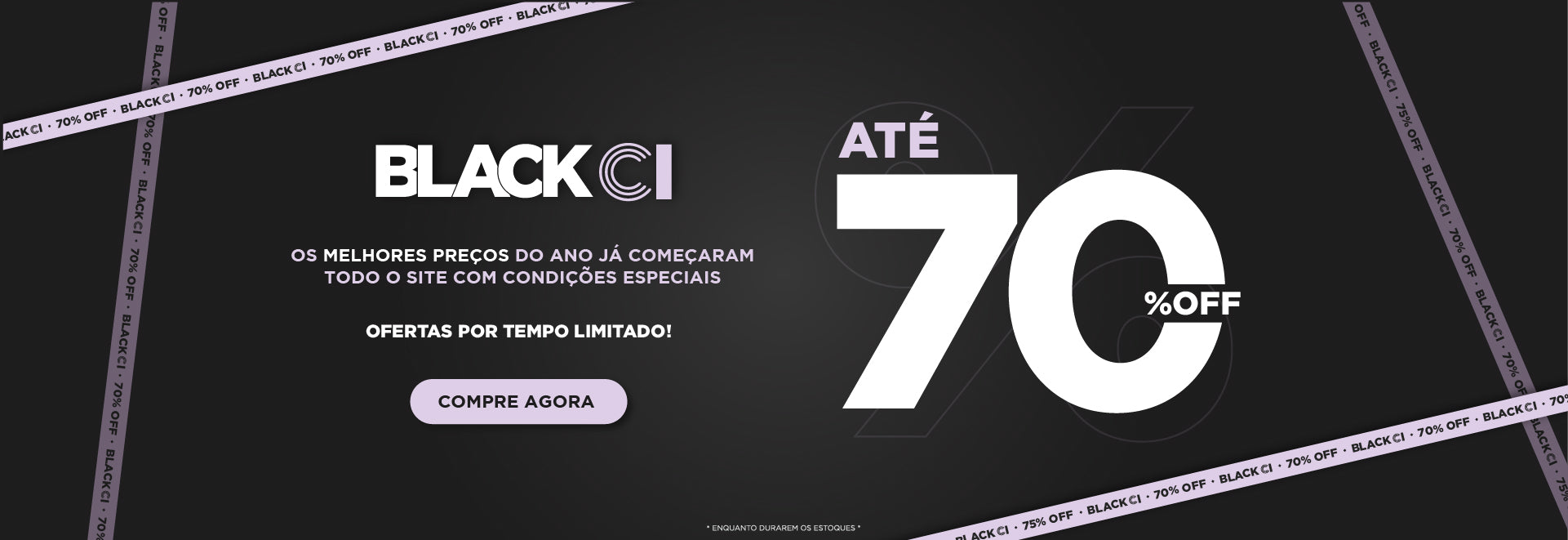 Black CI Até 70%OFF -Enquanto durarem os estoques